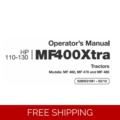 MASSEY FERGUSON MF460, MF470, MF480 TRACTORS (MF400XTRA SERIES 110-130 HP) OPERATION AND MAINTENANCE